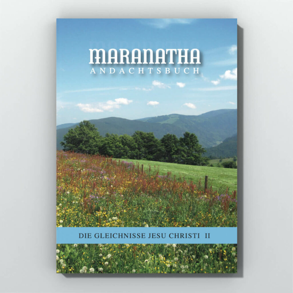 Die Gleichnisse Jesu Christi Teil II MaranathaMission