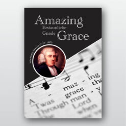 Amazing Grace – Erstaunliche Gnade - John Newton